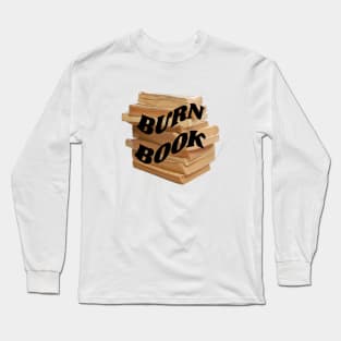 Burn book Long Sleeve T-Shirt